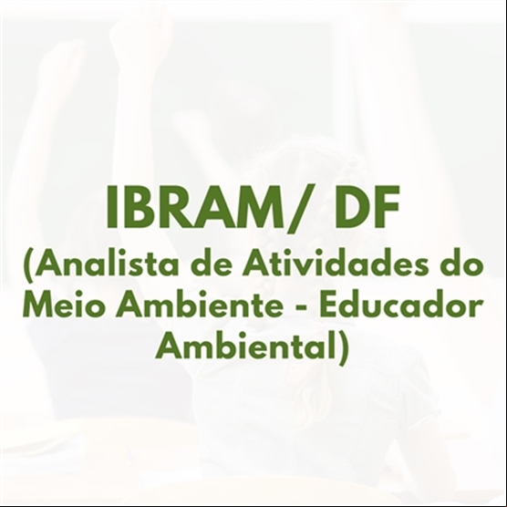 IBRAM/ DF - Analista de Atividades do Meio Ambiente - Educador Ambiental (PRÉ- EDITAL)