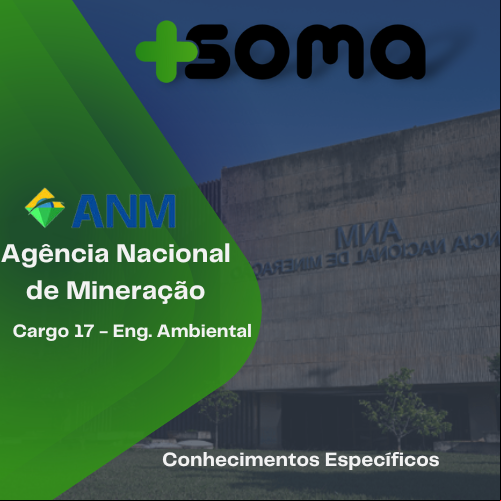 Agência Nacional de Mineração (ANM) - Matérias Específicas (Cargo 17: ENGENHARIA AMBIENTAL,  ENGENHARIA FLORESTAL OU BIOLOGIA)